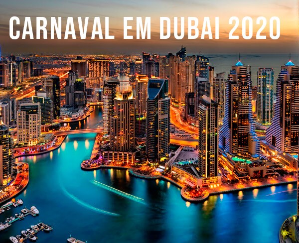 Carnaval em DUBAI 2020 + Aéreo + Hospedagem